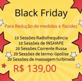 Black Friday ( redução de medidas e flacidez)