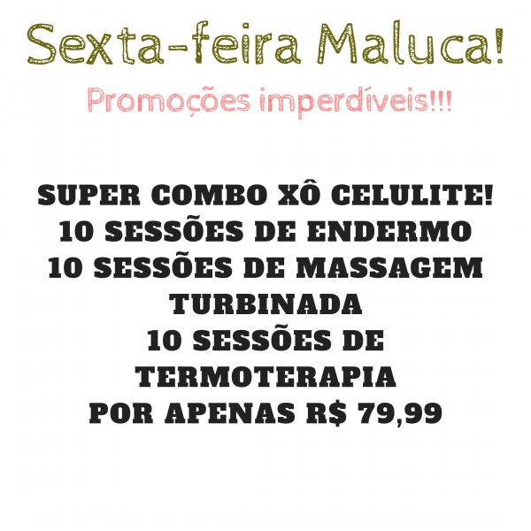 Sexta-feira maluca (xô celulite)