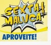 Sexta feira Maluca  ( xô Flacidez)