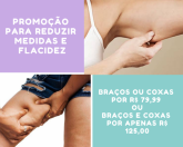 Redução de medidas e flacidez ( braços ou coxas )