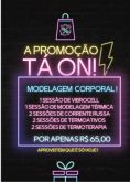 Promição tá on ( modelagem corporal )