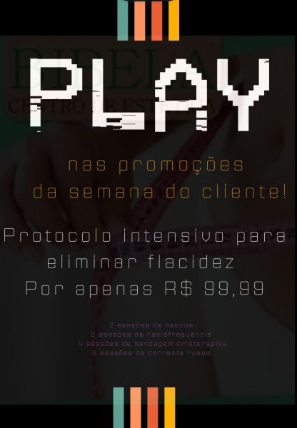 PLAY nas promoções da semana do cliente ( protocolo intensivo para eliminar flacidez)