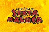 Sexta feira Maluca