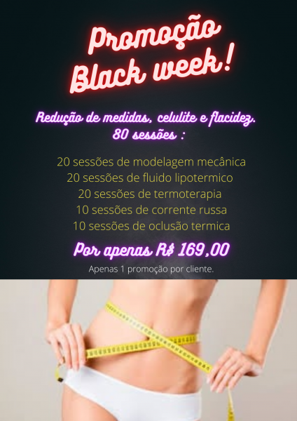 Black week ( redução de medidas, celulite e flacidez)