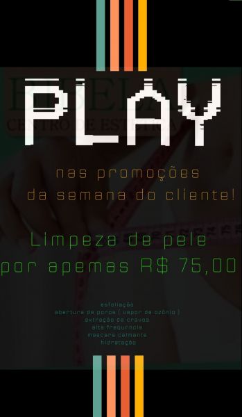 PLAY nas promoções da semana do cliente ( limpeza  de pele )