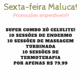 Sexta-feira maluca (xô celulite)