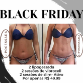 Black Friday ( lipogessada)