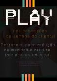 PLAY nas promoções da semana do cliente ( redução de medidas e celulite )