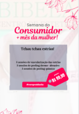 Especial mês da mulher e semana do consumidor